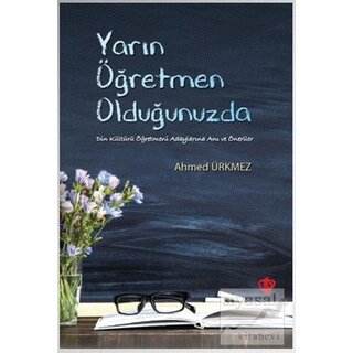 Yarın Öğretmen Olduğunuzda Din Kültürü Öğretmeni Adaylarına Anı ve Önerileri
