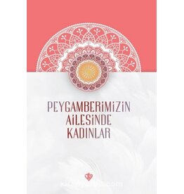 Peygamberimizin Ailesinde Kadınlar