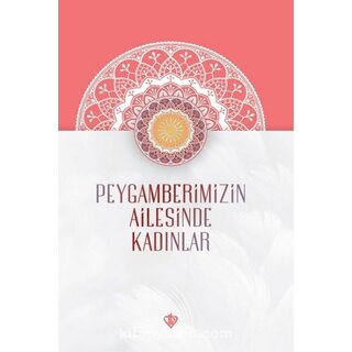 Peygamberimizin Ailesinde Kadınlar