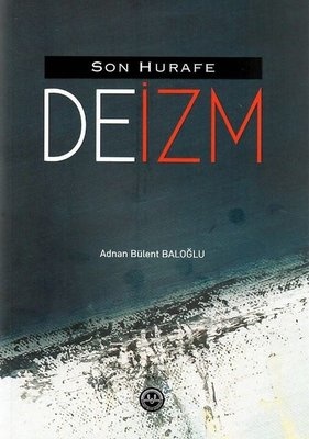 Bulent Baloglu Son Hurafe Deizm