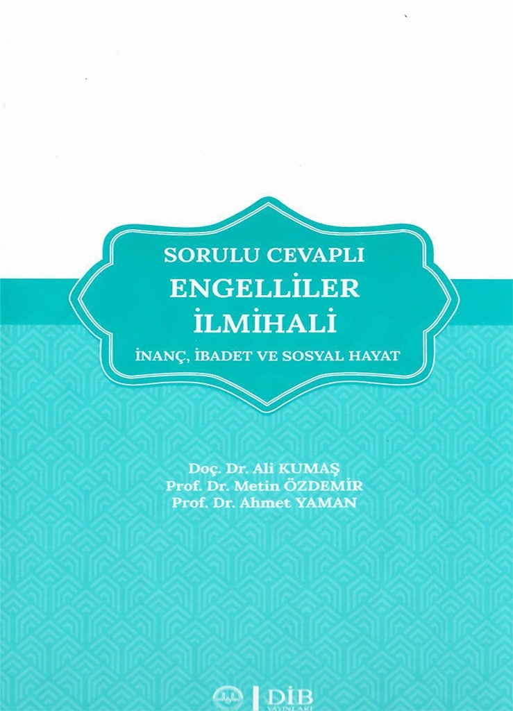 Sorulu Cevaplı Engelliler İlmihali inanç , ibadet ve sosyal hayat
