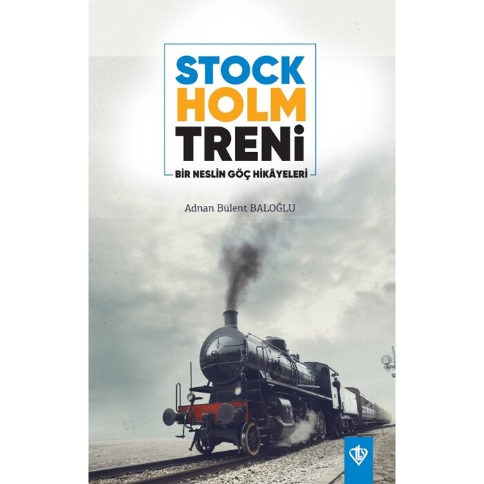 Adnan Bülent Baloğlu Stockholm Treni Bir Neslin Göç Hikayeleri