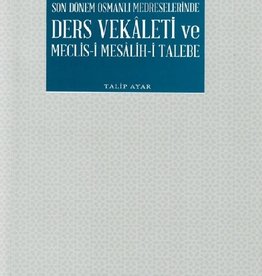 Son Dönem Osmanli Medreselerinde Ders Vekaleti ve Meclisi Mesalihi Talebe