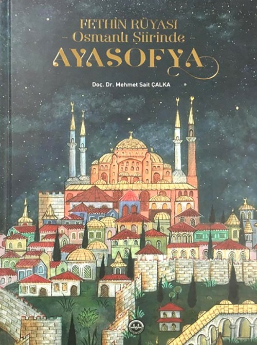 Mehmet Sait Calka Fethin Rüyasi Osmanli Siirinde Ayasofya