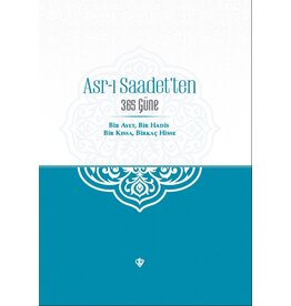 Asrı Saadetten 365 Güne Bir Ayet Bir Hadis Bir Kissa Birkaç Hisse
