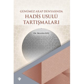 Günümüz Arap Dünyasinin Hadis Usulü Tartismalari