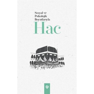 Sosyolojik ve Psikolojik Boyutlariyla Hac