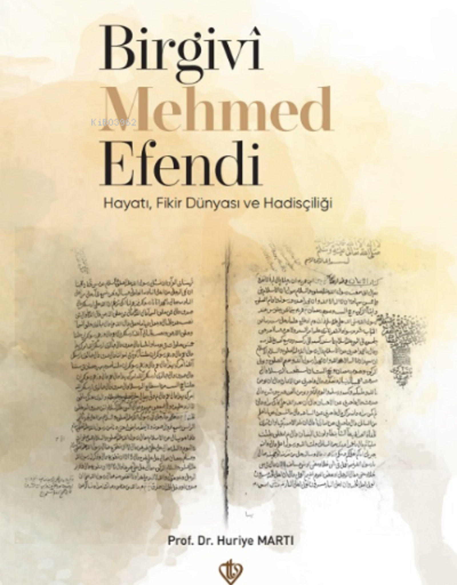 Birgivi Mehmed Efendi Hayati Fikir Dünyasi ve Hadisçiligi