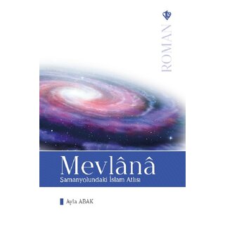 Mevlana Samanyolundaki islam Atlisi