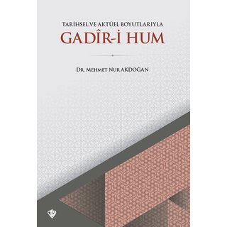 Mehmet Nur Akdoğan Tarihsel ve Aktüel Boyutlariyla Gadir i Hum