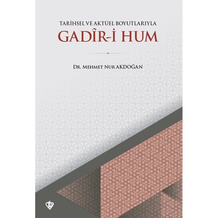 Mehmet Nur Akdoğan Tarihsel ve Aktüel Boyutlariyla Gadir i Hum