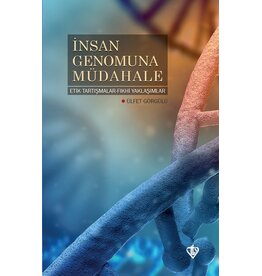 insan Genomuna Müdahale Etik Tartismalar Fikhi Yaklasimlar