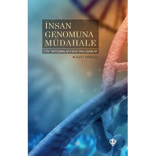 insan Genomuna Müdahale Etik Tartismalar Fikhi Yaklasimlar