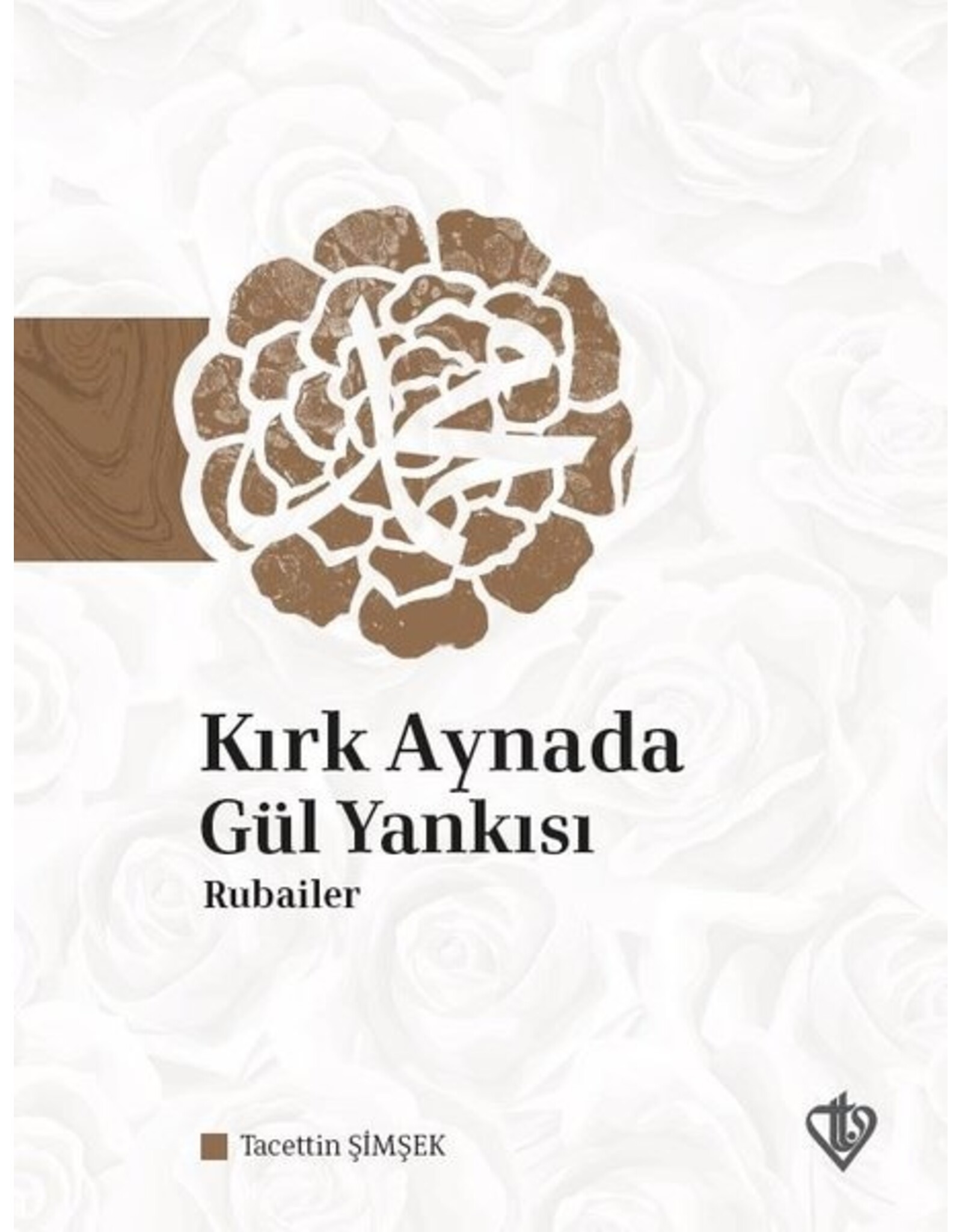 Kirk Aynada Gül Yankisi Rubailer