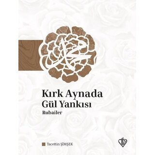 Kirk Aynada Gül Yankisi Rubailer