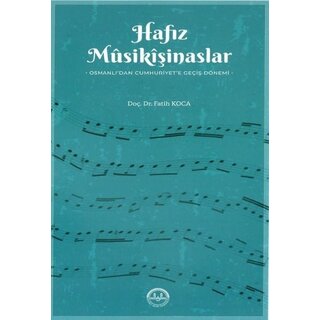 Fatih Koca Hafiz Musikisinaslar Osmanlidan Cumhuriyete Geçis Dönemi