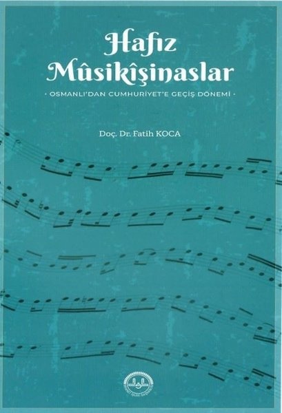 Fatih Koca Hafiz Musikisinaslar Osmanlidan Cumhuriyete Geçis Dönemi