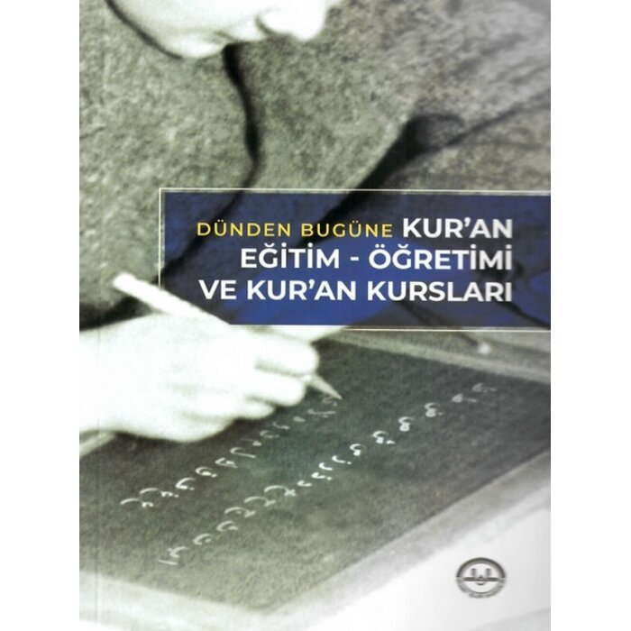 Dünden Bugüne Kuran Egitim Ögretimi ve Kuran Kurslari