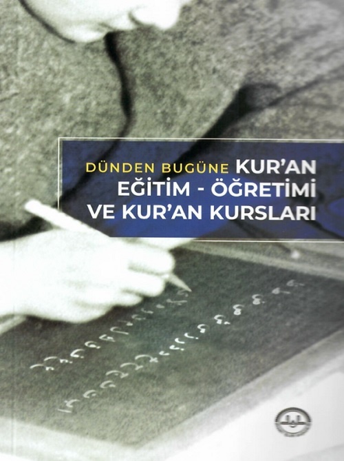 Dünden Bugüne Kuran Egitim Ögretimi ve Kuran Kurslari