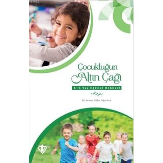 Çocuklugun Altin Çagi 4-6 Yas Egitici Rehberi