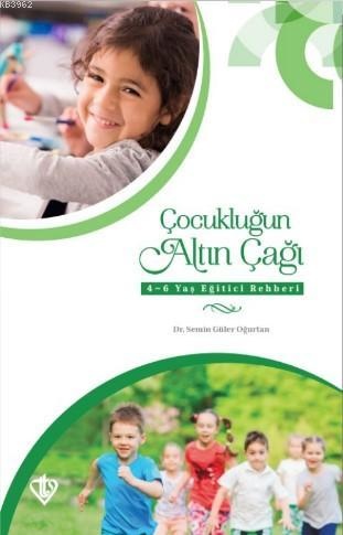 Çocuklugun Altin Çagi 4-6 Yas Egitici Rehberi