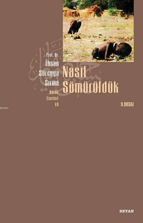 Ihsan Sureyya Sirma Nasıl Sömürüldük