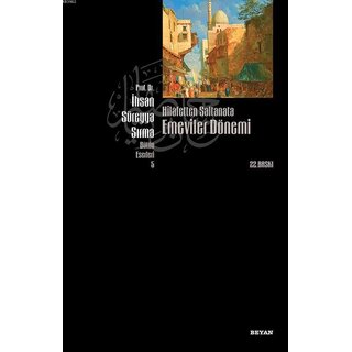 Ihsan Sureyya Sirma Hilafetten Saltanata Emeviler Dönemi