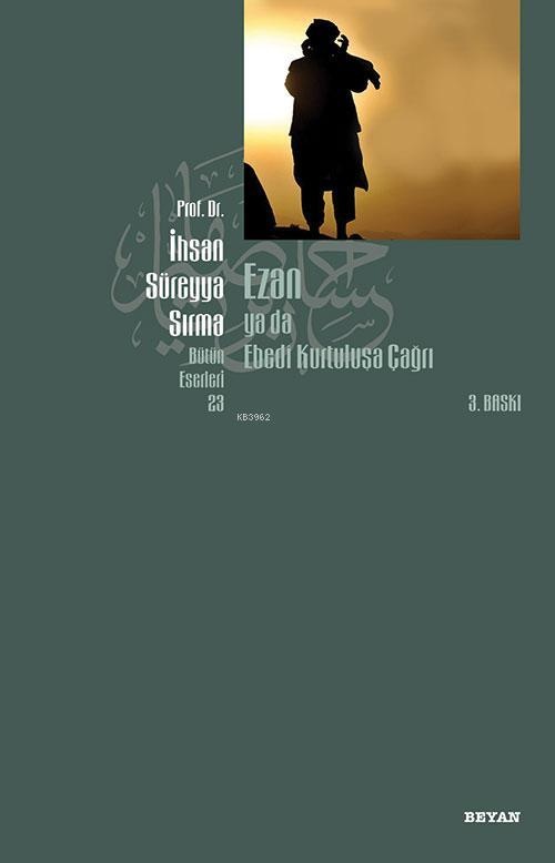 Ihsan Sureyya Sirma Ezan ya da Ebedi Kurtulusa Çagri