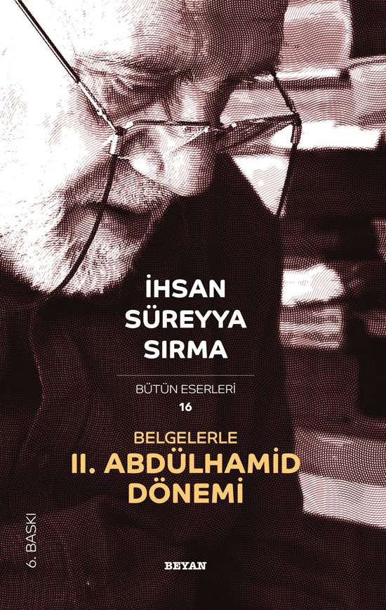 Ihsan Sureyya Sirma Belgelerle II. Abdulhamid Donemi