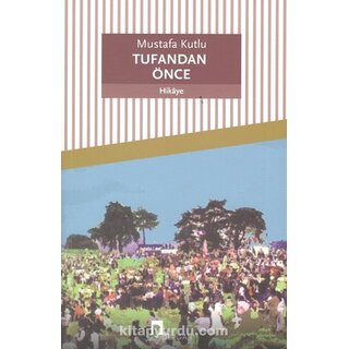 Mustafa Kutlu Tufandan Önce