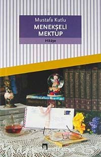 Mustafa Kutlu Menekşeli Mektup