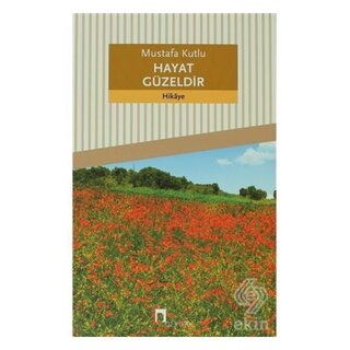 Mustafa Kutlu Hayat Güzeldir