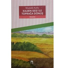 Kalbin Sesi Ile Toprağa Dönüş