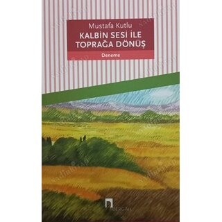 Mustafa Kutlu Kalbin Sesi Ile Toprağa Dönüş