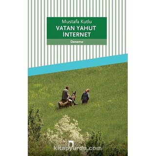 Mustafa Kutlu Vatan Yahut İnternet