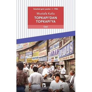 Mustafa Kutlu Topkapi'dan Topkapi'ya