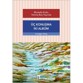 Mustafa Kutlu Uc Konusma Iki Album