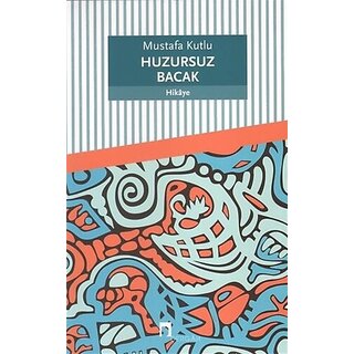 Mustafa Kutlu Huzursuz Bacak
