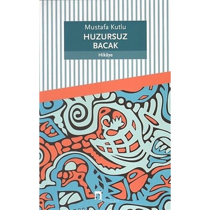 Mustafa Kutlu Huzursuz Bacak
