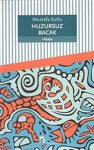 Mustafa Kutlu Huzursuz Bacak