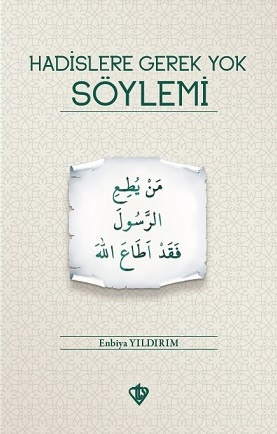 Enbiya Yildirim Hadislere Gerek Yok Soylemi