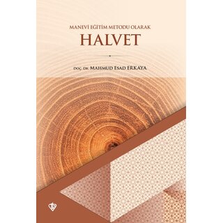 Mahmud Esad Erkaya Manevi Egitim Metodu Olarak Halvet