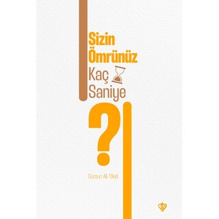 Dursun Ali Tökel Sizin Ömrünüz Kaç Saniye