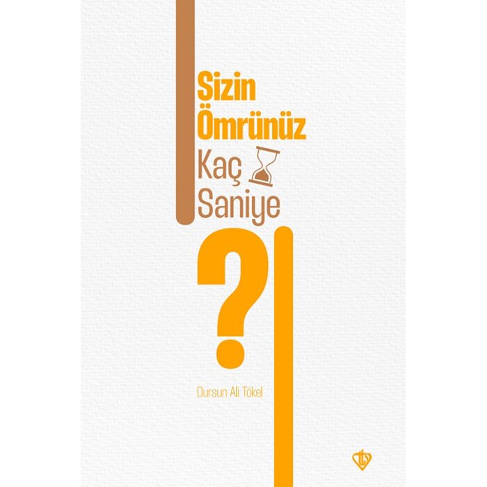 Dursun Ali Tökel Sizin Ömrünüz Kaç Saniye