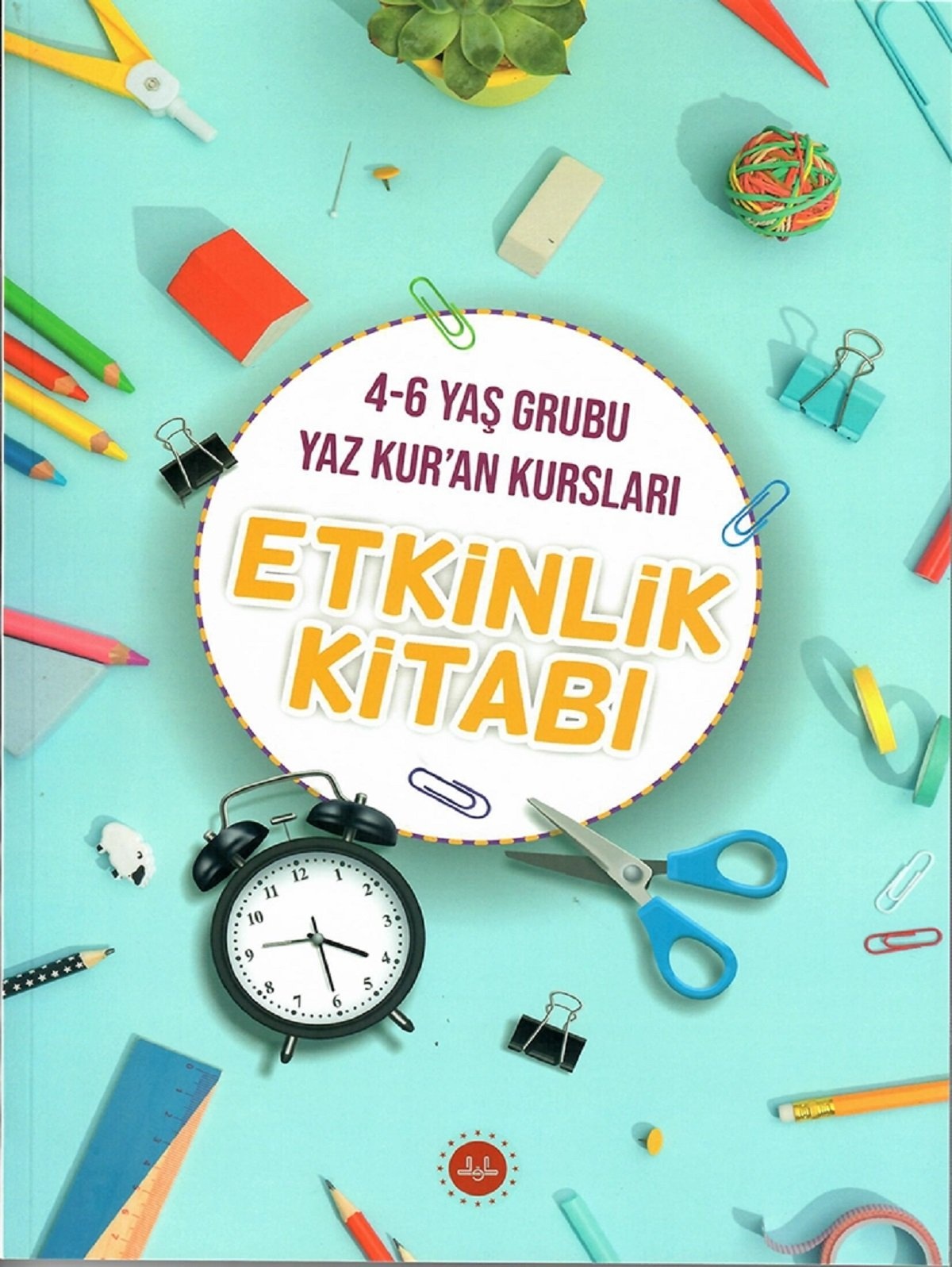 "4-6 Yaş Grubu Yaz Kur'an Kursları Etkinlik Kitabı"