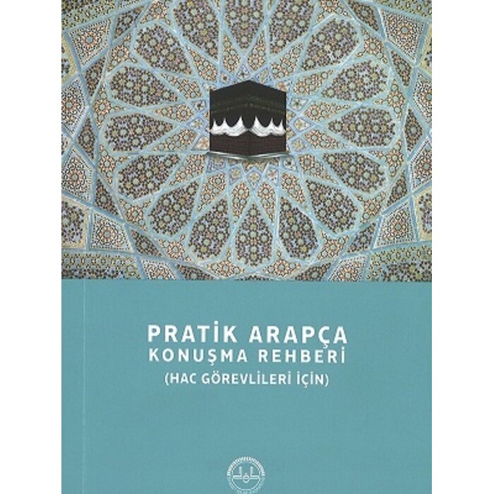 Pratik Arapça Konuşma Rehberi Hac Görevlileri İçin