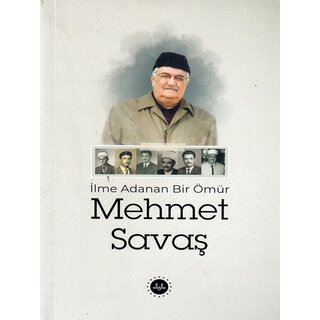 İlme Adanan Bir Ömür Mehmet Savaş