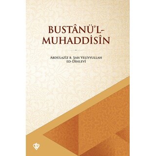 Abdulaziz b. Sah Veliyullah ed Dihlevi Bustanül Muhaddisin