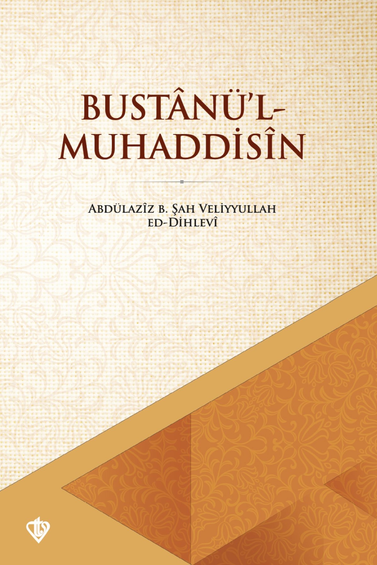 Abdulaziz b. Sah Veliyullah ed Dihlevi Bustanül Muhaddisin