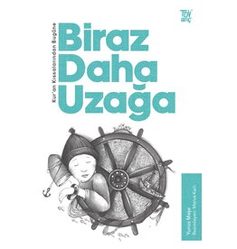 Kuran Kıssalarından Bugüne Biraz Daha Uzağa